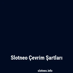 Slotneo Çevrim Şartları