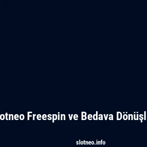 Slotneo Freespin ve Bedava Dönüşler