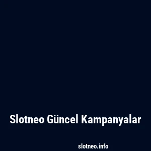 Slotneo Güncel Kampanyalar