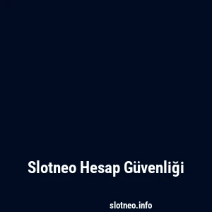 Slotneo Hesap Güvenliği