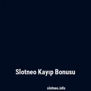 Slotneo Kayıp Bonusu