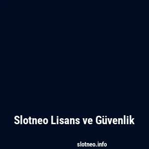 Slotneo Lisans ve Güvenlik