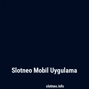 Slotneo Mobil Uygulama