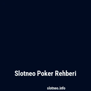 Slotneo Poker Rehberi