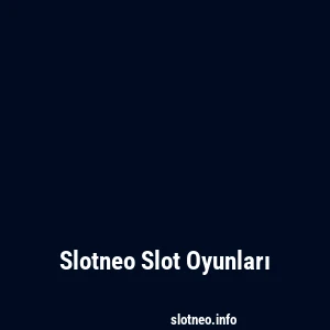 Slotneo Slot Oyunları