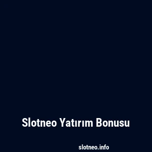 Slotneo Yatırım Bonusu